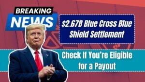 $2.67B Blue Cross Blue Shield Settlement – Check If You’re Eligible for a Payout