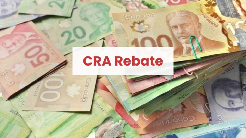 $250 CRA Rebate 2025: How to Check Eligibility & Deposit Dates