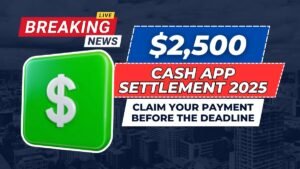 $2,500 Cash App Settlement 2025: Claim your payment before the Deadline !
