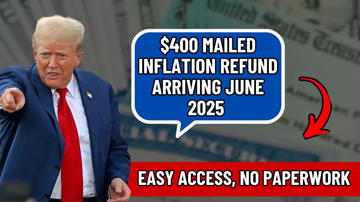 $400 Mailed Inflation Refund Arriving June 2025 – Easy Access, No Paperwork