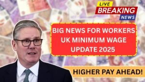 Big News for Workers: UK Minimum Wage Update 2025 – Higher Pay Ahead!