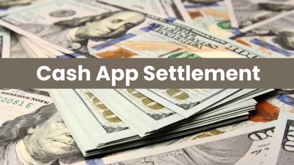 Cash App Users Set for 2025 Settlement Payout – Are You on the List?
