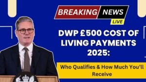 DWP £500 Cost of Living Payments 2025: Who Qualifies & How Much You’ll Receive