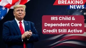 IRS Child & Dependent Care Credit Still Active – Check Your Eligibility Now