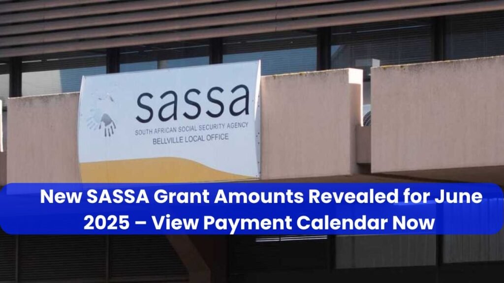 New SASSA Grant Amounts Revealed for June 2025 – View Payment Calendar Now