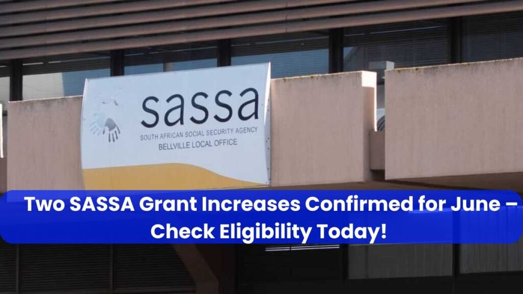 Two SASSA Grant Increases Confirmed for June – Check Eligibility Today!