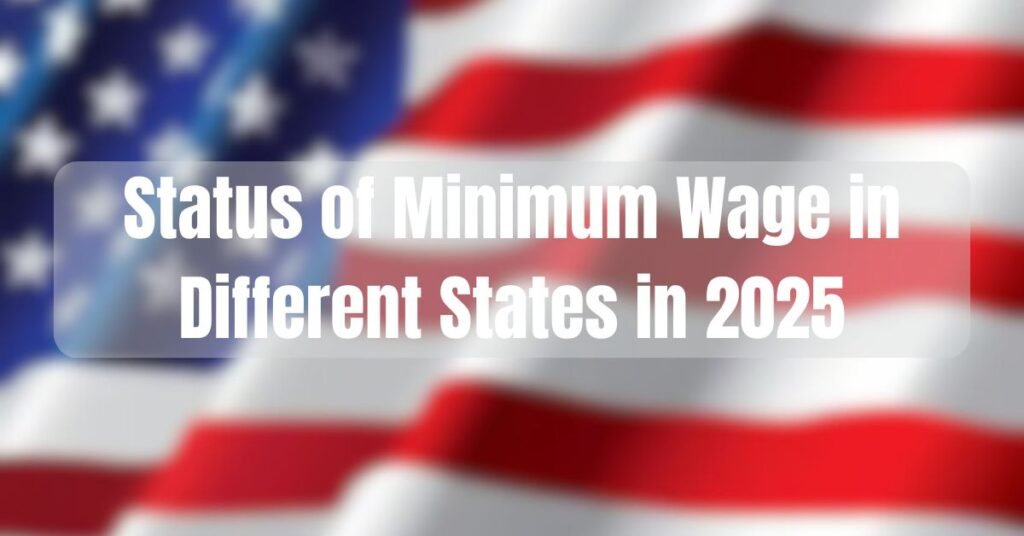 Status of Minimum Wage in Different States in 2025